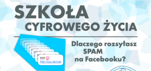 Szkoła Cyfrowego Życia - Dlaczego rozsyłasz SPAM na Facebooku?